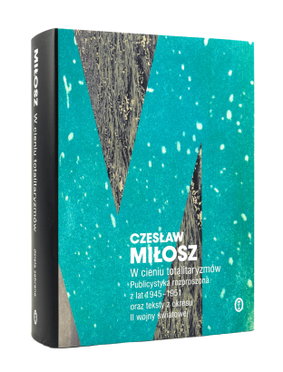 Miłosz w cieniu totalitaryzmów
